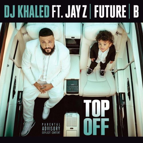 DJ Khaled feat. Jay-Z, Future & Beyoncé – “Top Off”
